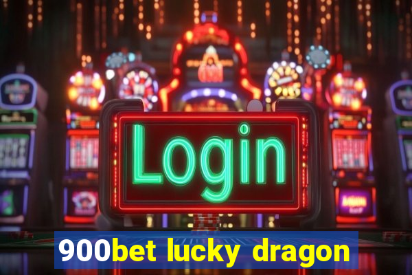 900bet lucky dragon